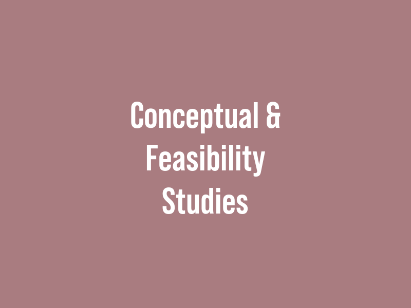 Conceptual & Feasibility Studies