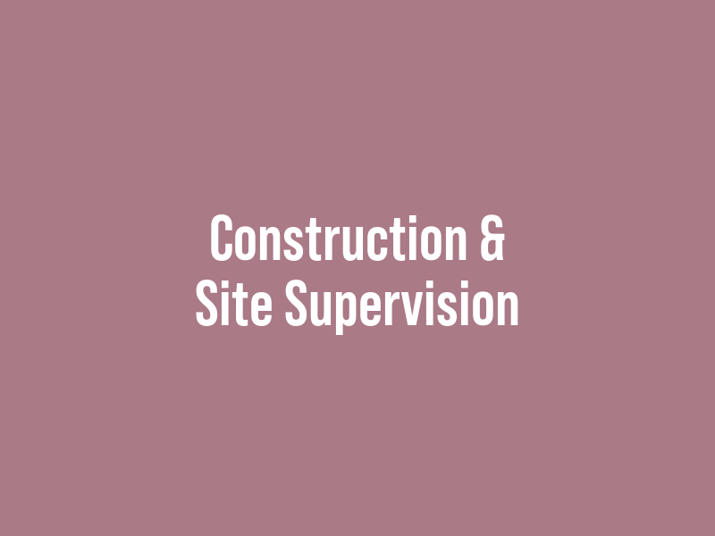 Construction & Site Supervision